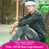 About dil ki kun lego garanti Song